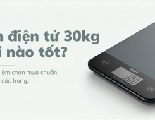Cân điện tử 30kg loại nào tốt? Kinh nghiệm chọn mua chuẩn nhất cho cửa hàng